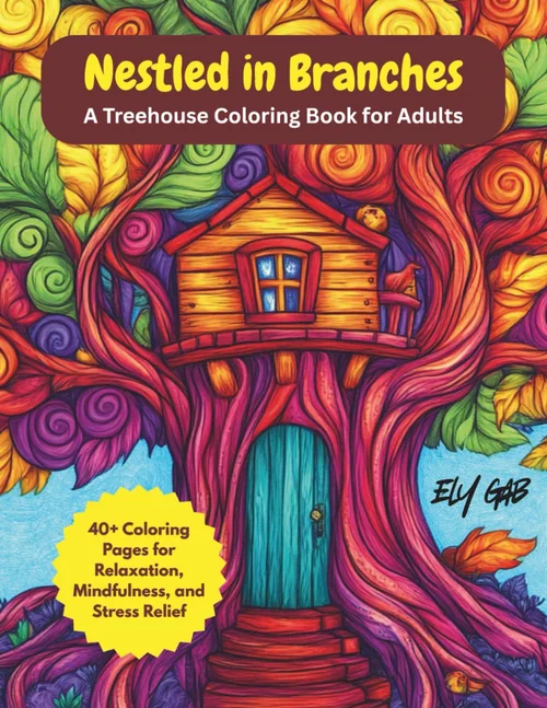 Nestled in Branches: A Treehouse Coloring Book for Adults