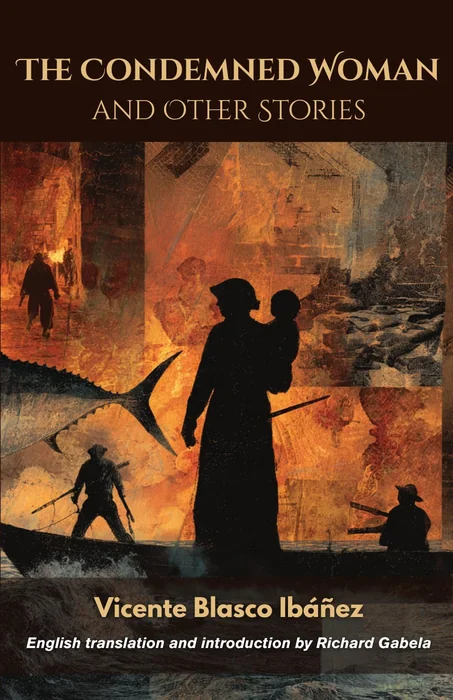 The Condemned Woman and Other Stories (English Translation): 17 previously untranslated short stories by Spain's literary giant